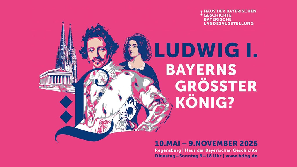 "Ludwig I. - Bayerns größter König? Bayerische Landesausstellung 2025 in Regensburg